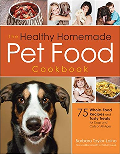 The Healthy Homemade Pet Food Cookbook:  75 Whole-Food Recipes and Tasty Treats for Dogs and Cats of All Ages